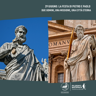 29 Giugno: Festa di San Pietro e Paolo – Due uomini, una missione, una Città Eterna